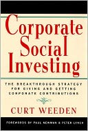 Corporate Social Investing: The Breakthrough Strategy for Giving and Getting Corporate Contributions