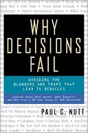 Why Decisions Fail: Avoiding the Blunders and Traps That Lead to Debacles