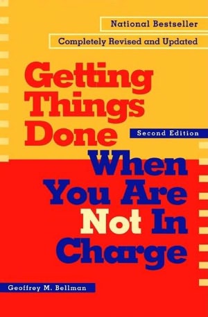 Getting Things Done When You Are Not in Charge, 2 Ed.