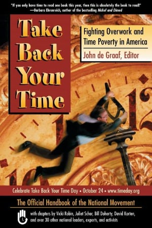 Take Back Your Time: Fighting Overwork and Time Poverty in America