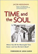 Time and Soul: Where Has All the Meaningful Time Gone-and Can We Get it Back?