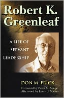 Robert K. Greenleaf: A Life of Servant Leadership