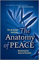 The Anatomy of Peace: Resolving the Heart of Conflict