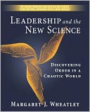Leadership and the New Science: Discovering Order in a Chaotic World
