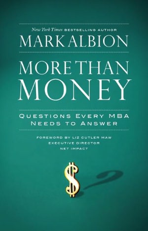 Free download for ebooks for mobile More Than Money: Questions Every MBA Needs to Answer by Mark Albion in English 9781576756560 