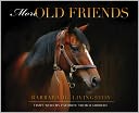 More Old Friends: Visits with My Favorite Thoroughbreds