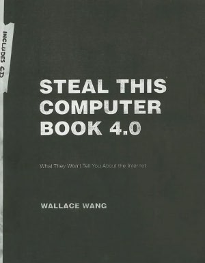 Steal This Computer Book 4.0: What They Won't Tell You about the Internet