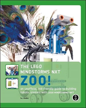 The LEGO MINDSTORMS NXT Zoo!: A Kid-Friendly Guide to Building Animals with the NXT Robotics System