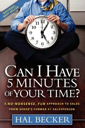 Can I Have 5 Minutes of Your Time?: A No-Nonsense, Fun Approach to Sales from Xerox's Former #1 Salesperson