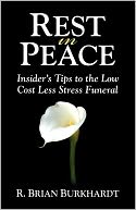 Rest in Peace: Insider's Tips to the Low Cost Less Stress Funeral