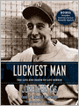 Luckiest Man: The Life and Death of Lou Gehrig