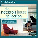 The Not So Big House Collection, 2-Volume Set: The Not So Big House and Creating the Not So Big House