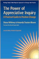 The Power of Appreciative Inquiry: A Practical Guide to Positive Change