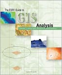 The Esri Guide to GIS Analysis: Volume 1: Geographic Patterns and Relationships