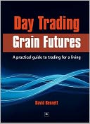 Day Trading Grain Futures: A Practical Guide to Trading for a Living