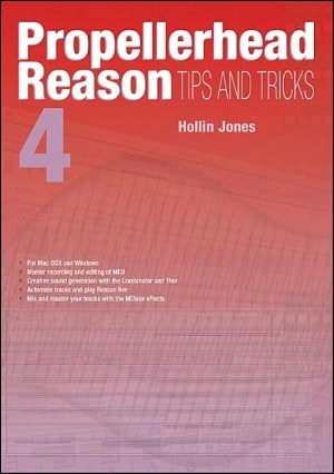 Propellerhead Reason 4: Tips and Tricks