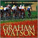 Graham Watson: 20 Years of Cycling Photography