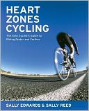 Heart Zones Cycling: The Avid Cyclist's Guide to Riding Faster and Farther