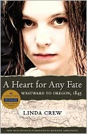 A Heart for Any Fate: Westward to Oregon 1845