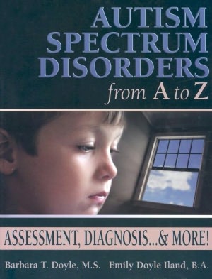 Autism Spectrum Disorders from A to Z: Assessment, Diagnosis...& More!
