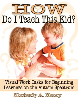 How Do I Teach This Kid?: Visual Work Tasks for Beginning Learners on the Autism Spectrum