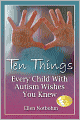 Ten Things Every Child with Autism Wishes You Knew