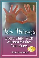Ten Things Every Child with Autism Wishes You Knew by Ellen Notbohm: Book Cover
