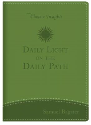 Daily Light on the Daily Path (From the Holy Bible, English Standard Version / TruTone): The Classic Devotional Book For Every Morning and Evening in the Very Words of Scripture Jonathan Bagster and Samuel Bagster