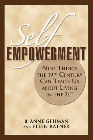 Self Empowerment: Nine Things the 19th Century Can Teach Us About Living in the 21st