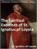 The Spiritual Exercises of St. Ignatius of Loyola