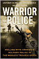 Warrior Police: Rolling with America's Military Police in the World's Trouble Spots