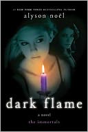Dark Flame (Alyson Noel's Immortals Series #4)