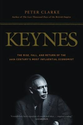 Keynes: The Rise, Fall, and Return of the 20th Century's Most Influential Economist
