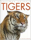 Amazing Animals: Tigers