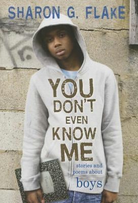 You Don't Even Know Me: Stories and Poems About Boys