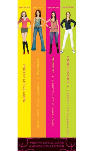 Pretty Little Liars 4-Book Collection: Pretty Little Liars; Pretty Little Liars #2: Flawless; Pretty Little Liars #3: Perfect; Pretty Little Liars #4: Unbelievable