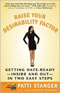 Raise Your Desirability Factor: Getting Date-Ready--Inside and Out--In Two Easy Steps