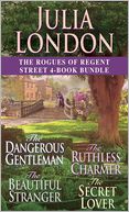 Julia London's The Rogues of Regent Street 4-Book Bundle: The Dangerous Gentleman, The Ruthless Charmer, The Beautiful Stranger, and The Secret Lover