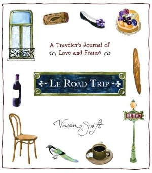 Le Road Trip: A Traveler's Journal of Love and France