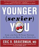 Younger Sexier You: Enjoy the Best Sex of Your Life AND Look and Feel Years Younger