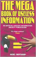 The Mega Book of Useless Information: An Official Useless Information Society Publication