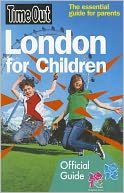 Time Out London for Children 2011-2012: The Essential Guide for Parents