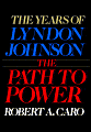The Path to Power: The Years of Lyndon Johnson, Volume 1