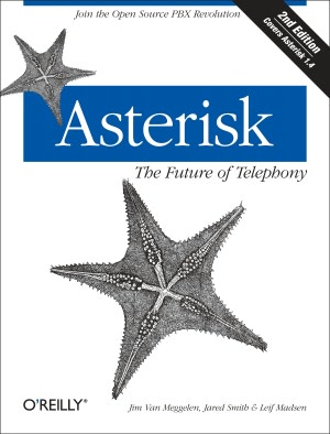 Asterisk: The Future of Telephony: The Future of Telephony
