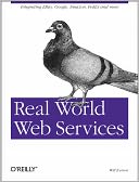 Real World Web Services: Integrating EBay, Google, Amazon, FedEx and more