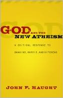 God and the New Atheism: A Critical Response to Dawkins, Harris, and Hitchens