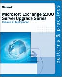 Microsoft Exchange 2000 Server Upgrade Series Volume 2: Deployment: Deployment