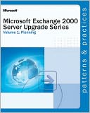 Microsoft Exchange 2000 Server Upgrade Series Volume 1: Planning: Planning