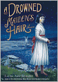 A Drowned Maiden's Hair: A Melodrama