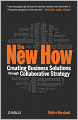 The New How: Creating Business Solutions through Collaborative Strategy